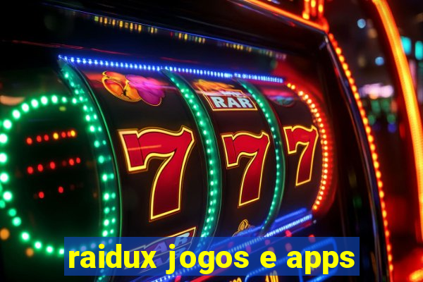 raidux jogos e apps