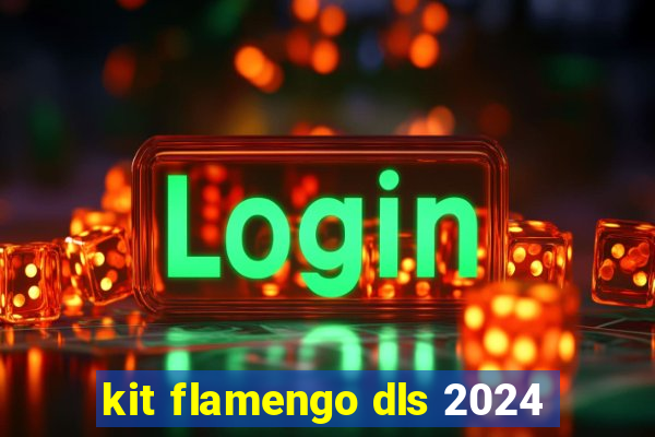 kit flamengo dls 2024