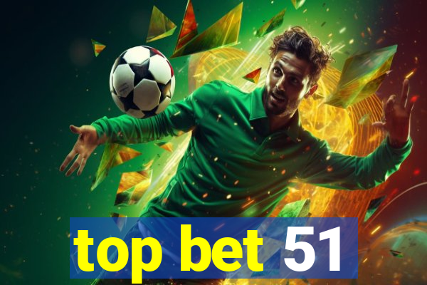 top bet 51