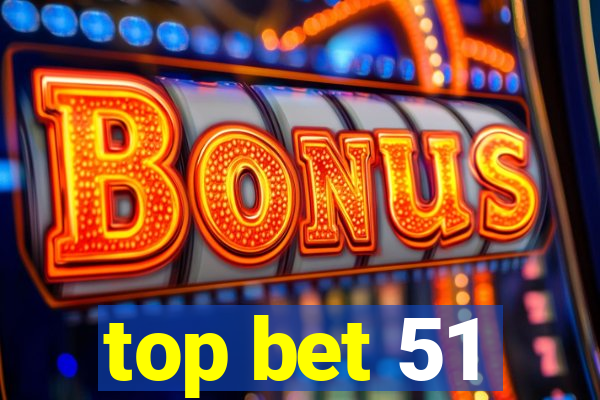 top bet 51
