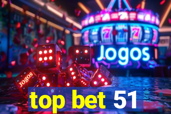 top bet 51