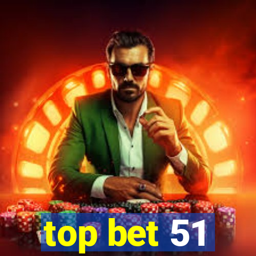 top bet 51