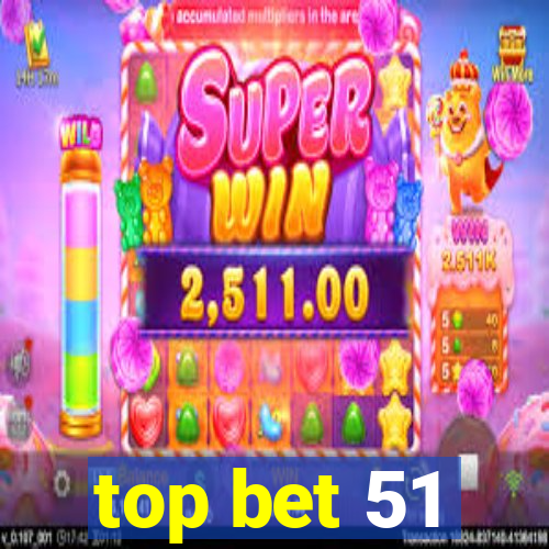 top bet 51