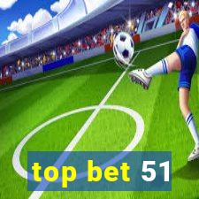top bet 51