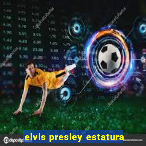 elvis presley estatura