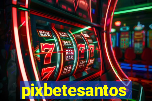 pixbetesantos