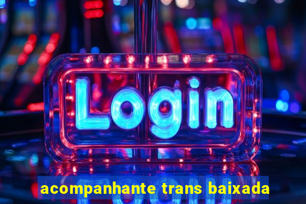 acompanhante trans baixada