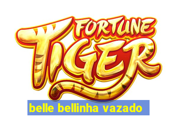 belle bellinha vazado