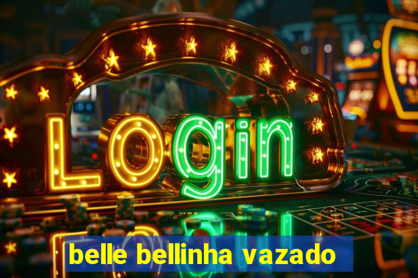 belle bellinha vazado