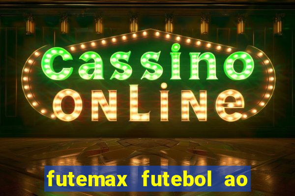 futemax futebol ao vivo na tv