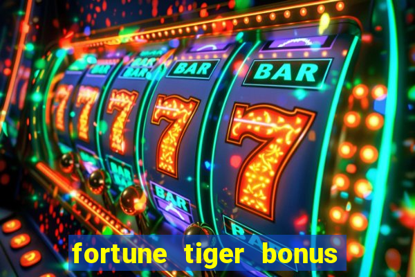 fortune tiger bonus sem deposito