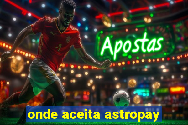 onde aceita astropay