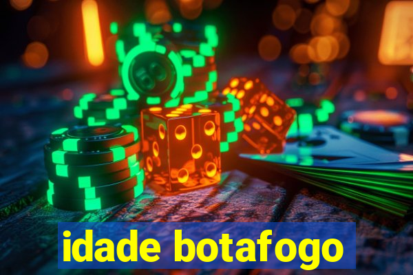 idade botafogo