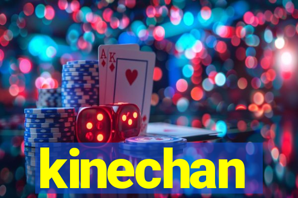 kinechan