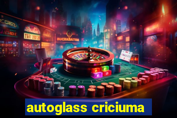 autoglass criciuma