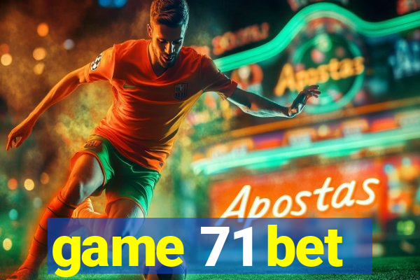 game 71 bet