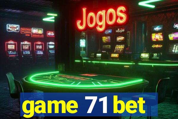 game 71 bet