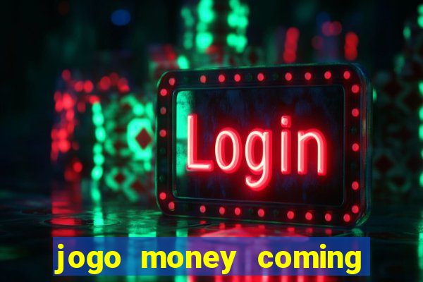 jogo money coming paga mesmo
