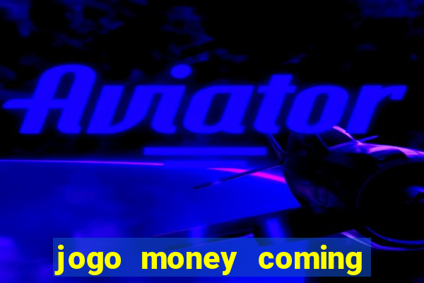 jogo money coming paga mesmo