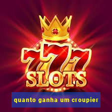 quanto ganha um croupier