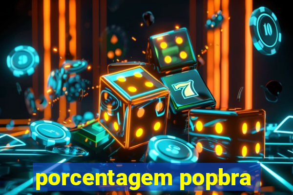 porcentagem popbra