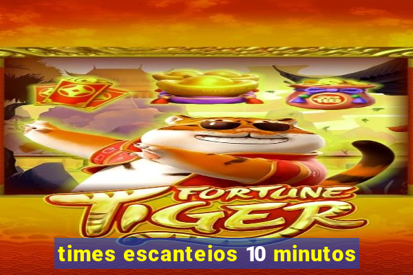 times escanteios 10 minutos