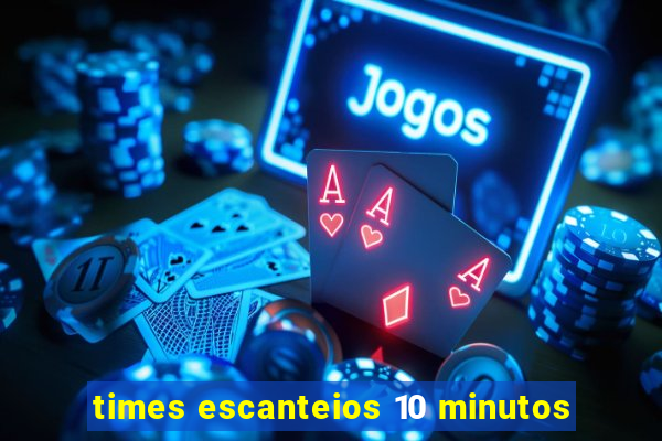 times escanteios 10 minutos
