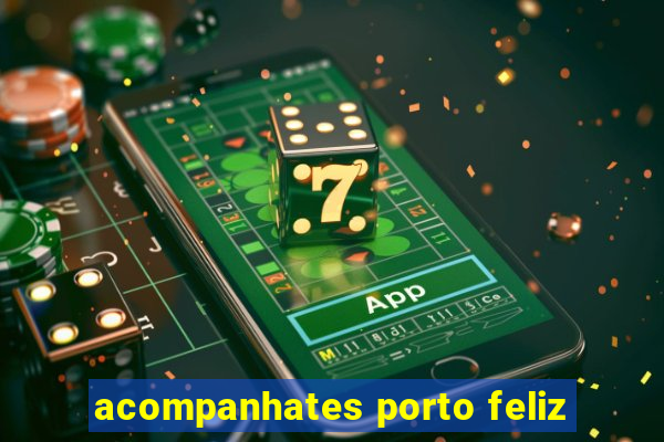 acompanhates porto feliz