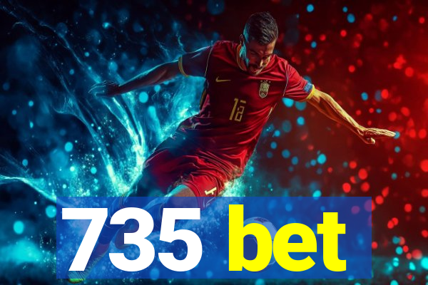 735 bet