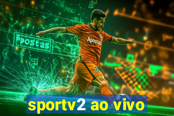 sportv2 ao vivo