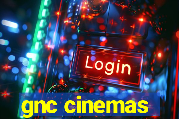 gnc cinemas