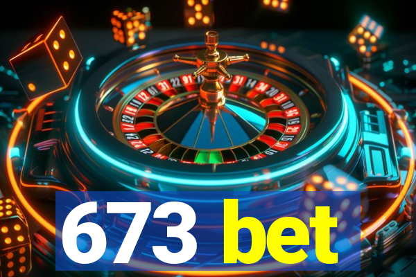 673 bet