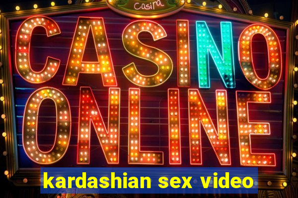 kardashian sex video