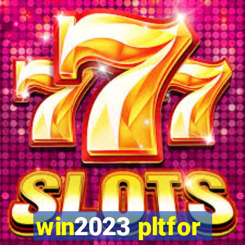 win2023 pltfor
