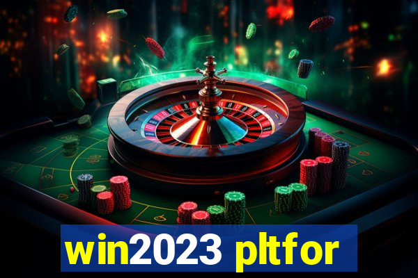 win2023 pltfor