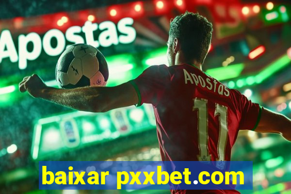 baixar pxxbet.com