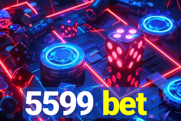 5599 bet