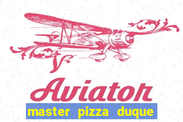 master pizza duque de caxias parque fluminense