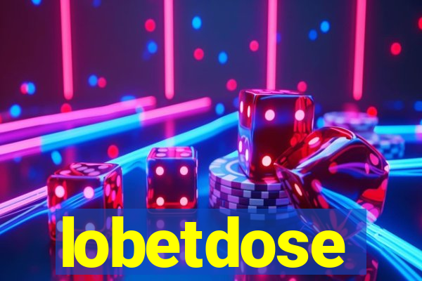 lobetdose