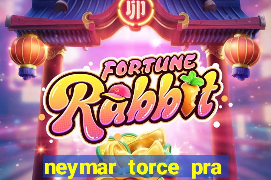 neymar torce pra que time
