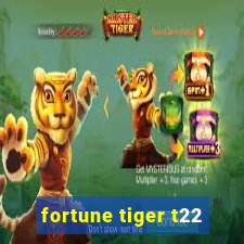 fortune tiger t22