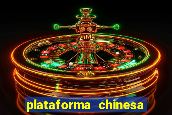 plataforma chinesa do jogo do tigrinho