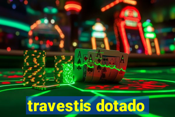 travestis dotado