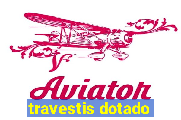 travestis dotado
