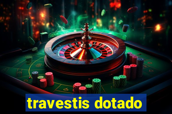 travestis dotado