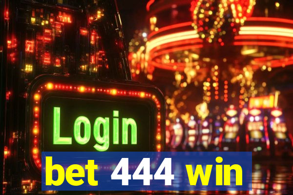 bet 444 win