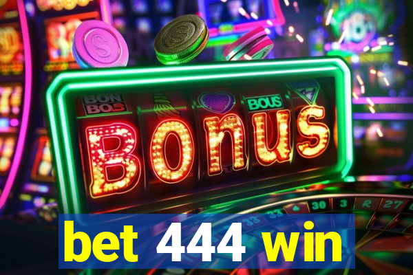 bet 444 win