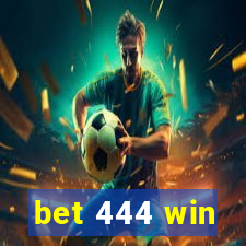 bet 444 win