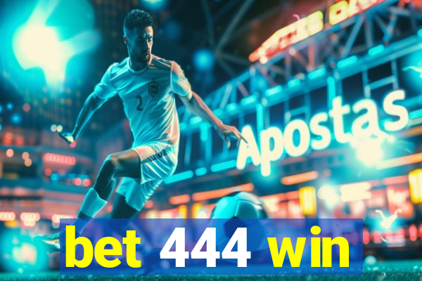 bet 444 win