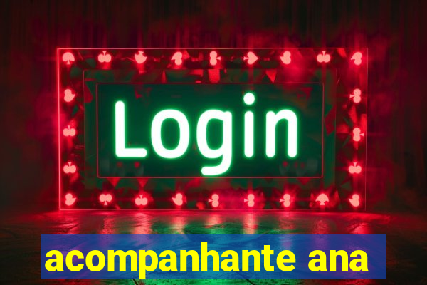 acompanhante ana